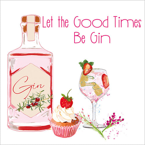 LET THE GOOD TIMES BE GIN